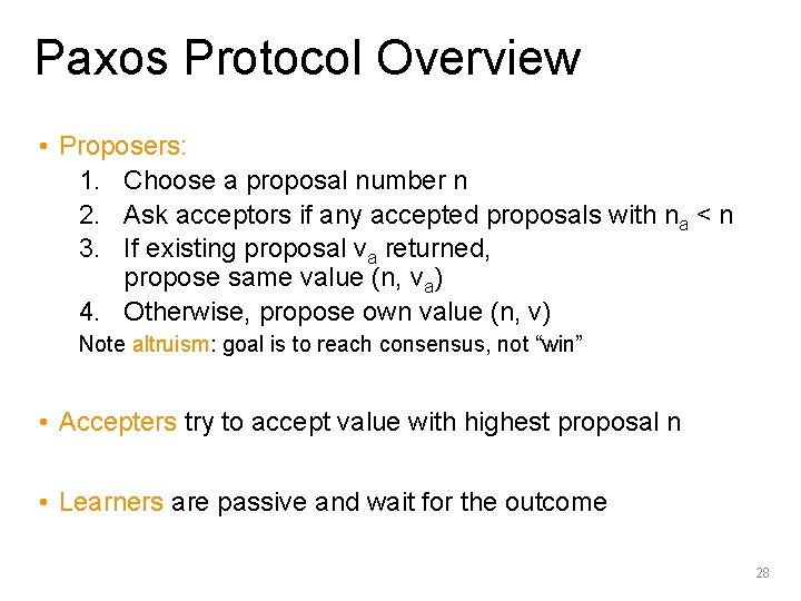 Paxos Protocol Overview • Proposers: 1. Choose a proposal number n 2. Ask acceptors