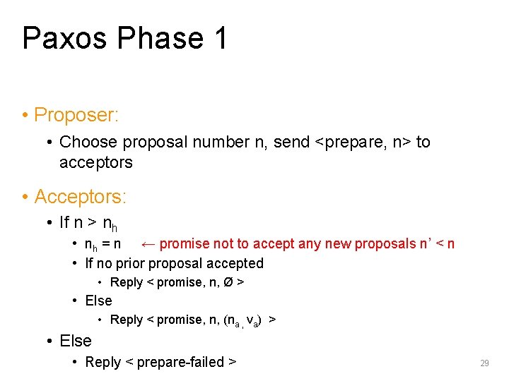 Paxos Phase 1 • Proposer: • Choose proposal number n, send <prepare, n> to