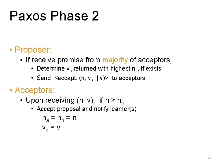 Paxos Phase 2 • Proposer: • If receive promise from majority of acceptors, •