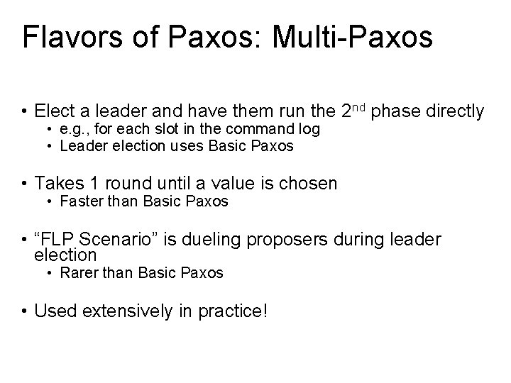 Flavors of Paxos: Multi-Paxos • Elect a leader and have them run the 2