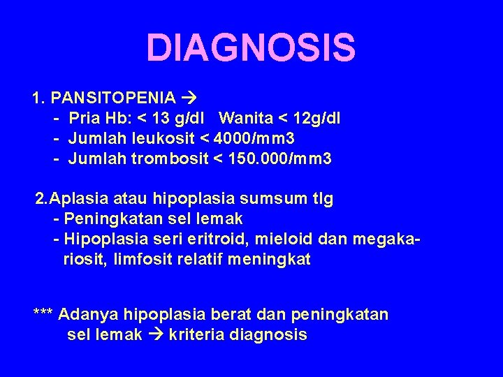 DIAGNOSIS 1. PANSITOPENIA - Pria Hb: < 13 g/dl Wanita < 12 g/dl -