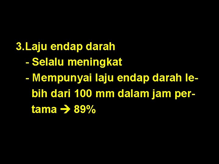 3. Laju endap darah - Selalu meningkat - Mempunyai laju endap darah lebih dari