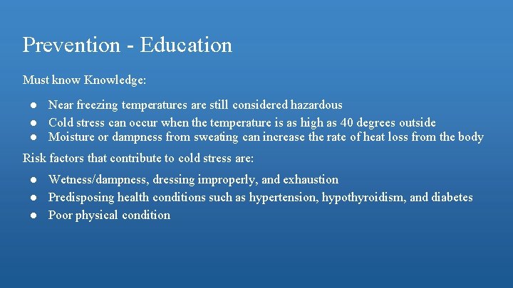 Prevention - Education Must know Knowledge: ● Near freezing temperatures are still considered hazardous