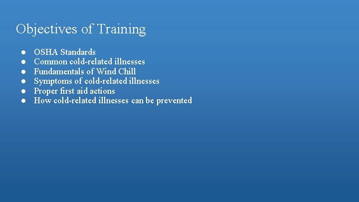 Objectives of Training ● ● ● OSHA Standards Common cold-related illnesses Fundamentals of Wind