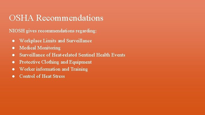 OSHA Recommendations NIOSH gives recommendations regarding: ● ● ● Workplace Limits and Surveillance Medical