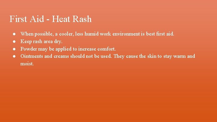 First Aid - Heat Rash ● ● When possible, a cooler, less humid work