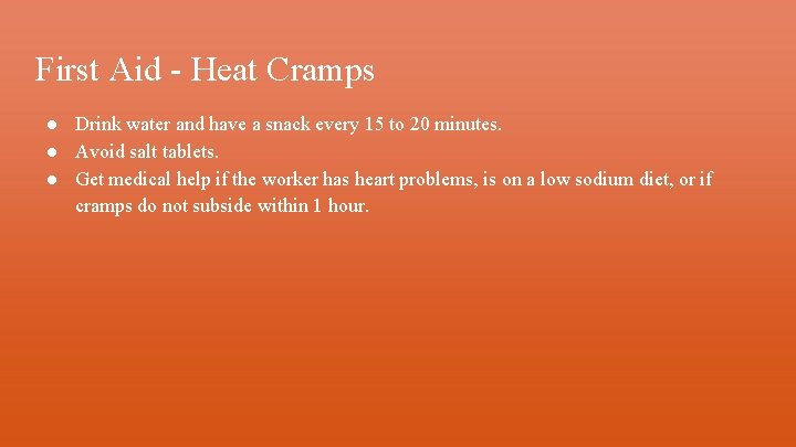 First Aid - Heat Cramps ● Drink water and have a snack every 15