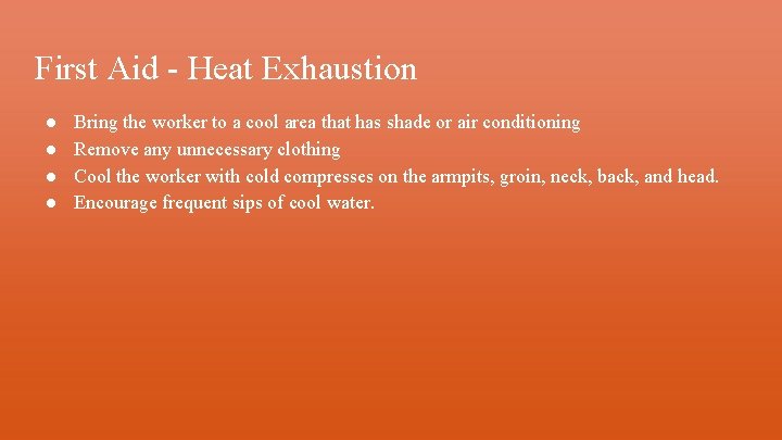 First Aid - Heat Exhaustion ● ● Bring the worker to a cool area