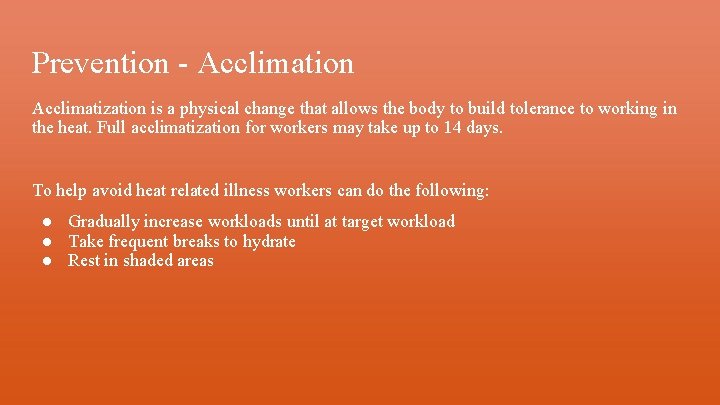 Prevention - Acclimation Acclimatization is a physical change that allows the body to build