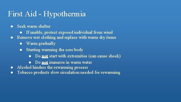 First Aid - Hypothermia ● Seek warm shelter ● If unable, protect exposed individual