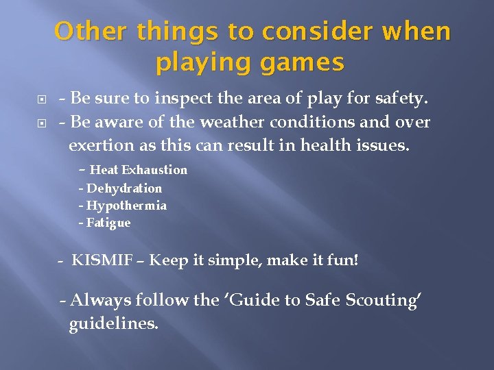 Other things to consider when playing games - Be sure to inspect the area