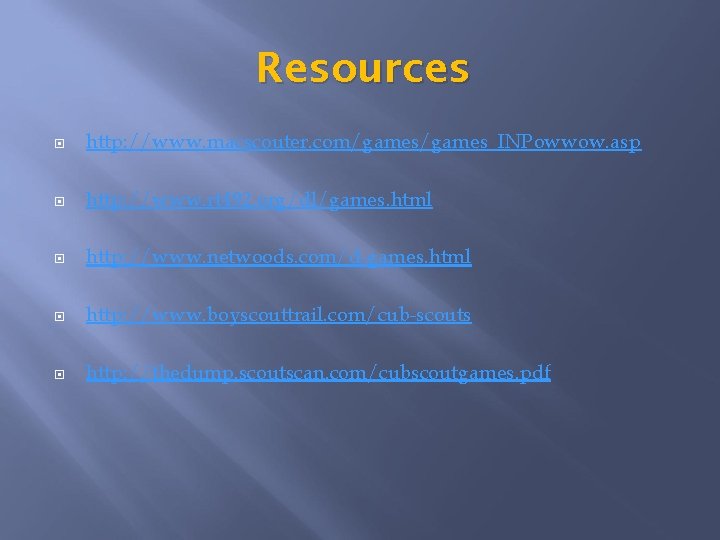 Resources http: //www. macscouter. com/games_INPowwow. asp http: //www. rt 492. org/dl/games. html http: //www.