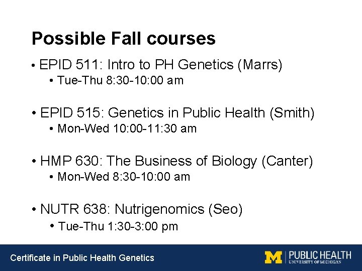 Possible Fall courses • EPID 511: Intro to PH Genetics (Marrs) • Tue-Thu 8: