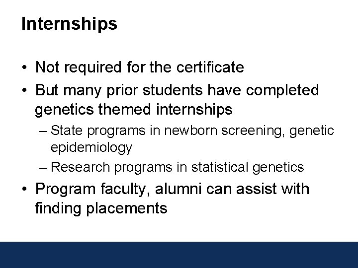 Internships • Not required for the certificate • But many prior students have completed