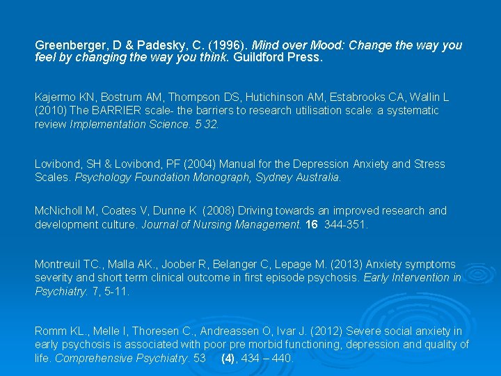 Greenberger, D & Padesky, C. (1996). Mind over Mood: Change the way you feel