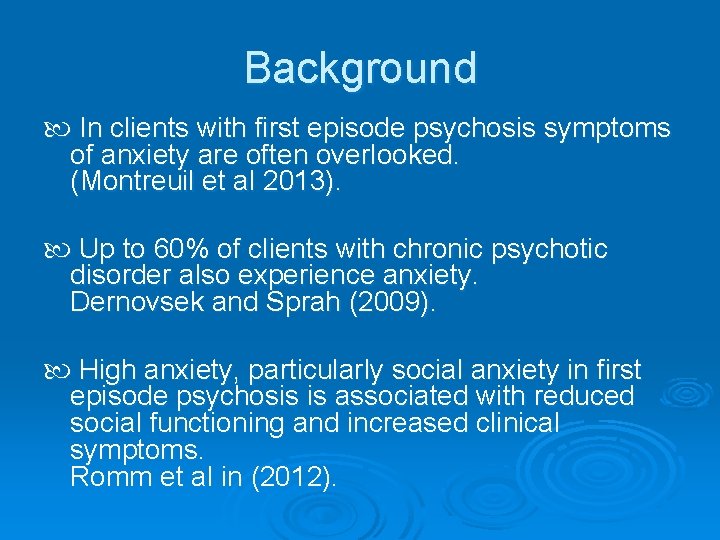 Background In clients with first episode psychosis symptoms of anxiety are often overlooked. (Montreuil