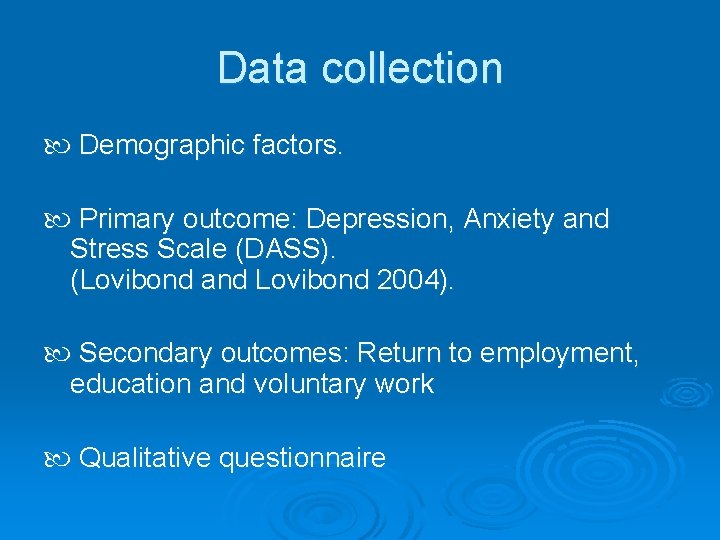 Data collection Demographic factors. Primary outcome: Depression, Anxiety and Stress Scale (DASS). (Lovibond and