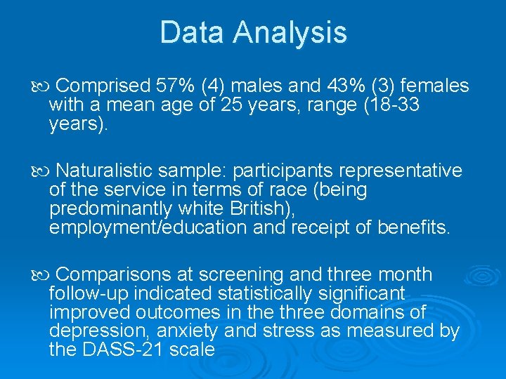 Data Analysis Comprised 57% (4) males and 43% (3) females with a mean age