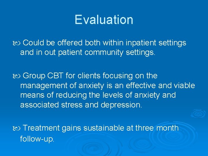 Evaluation Could be offered both within inpatient settings and in out patient community settings.