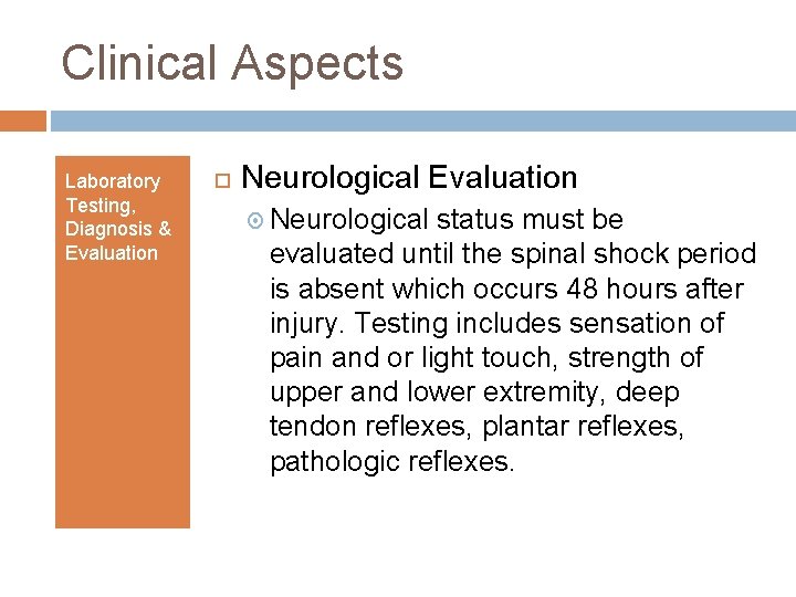Clinical Aspects Laboratory Testing, Diagnosis & Evaluation Neurological Evaluation Neurological status must be evaluated Clinical Aspects Laboratory Testing, Diagnosis & Evaluation Neurological Evaluation Neurological status must be evaluated