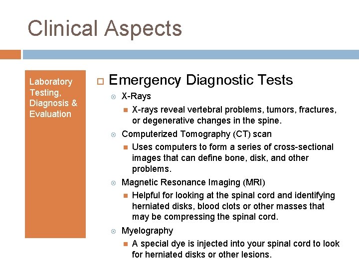 Clinical Aspects Laboratory Testing, Diagnosis & Evaluation Emergency Diagnostic Tests X-Rays X-rays reveal vertebral Clinical Aspects Laboratory Testing, Diagnosis & Evaluation Emergency Diagnostic Tests X-Rays X-rays reveal vertebral