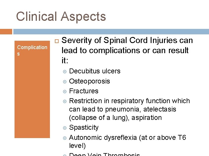 Clinical Aspects Complication s Severity of Spinal Cord Injuries can lead to complications or Clinical Aspects Complication s Severity of Spinal Cord Injuries can lead to complications or