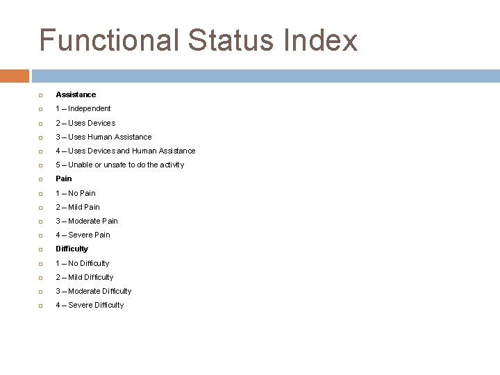 Functional Status Index Assistance 1 – Independent 2 – Uses Devices 3 – Uses Functional Status Index Assistance 1 – Independent 2 – Uses Devices 3 – Uses