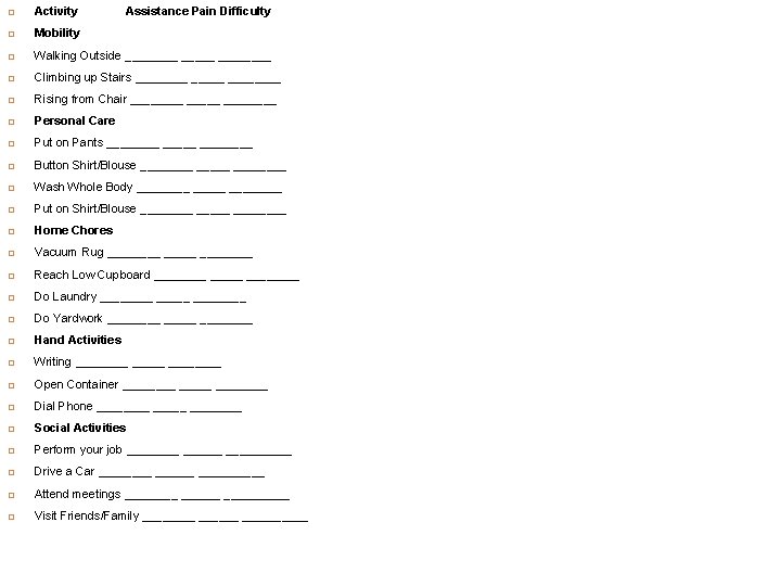 Activity Assistance Pain Difficulty Mobility Walking Outside ________ Climbing up Stairs ________ Rising  Activity Assistance Pain Difficulty Mobility Walking Outside ________ Climbing up Stairs ________ Rising
