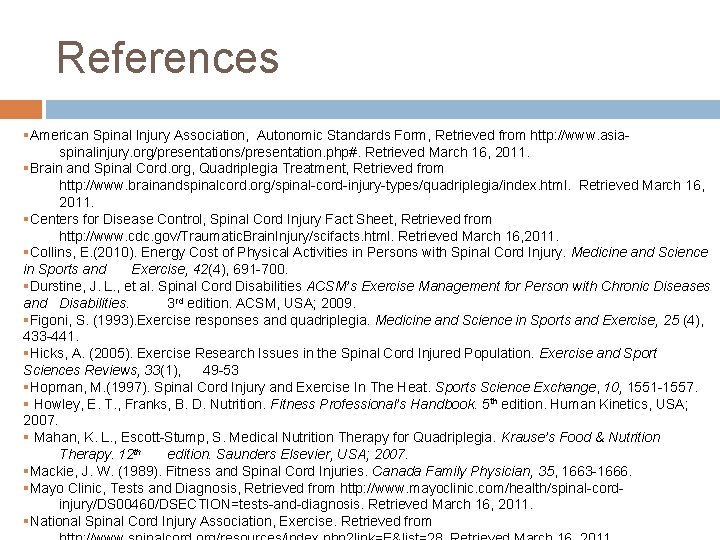 References §American Spinal Injury Association, Autonomic Standards Form, Retrieved from http: //www. asiaspinalinjury. org/presentations/presentation. References §American Spinal Injury Association, Autonomic Standards Form, Retrieved from http: //www. asiaspinalinjury. org/presentations/presentation.