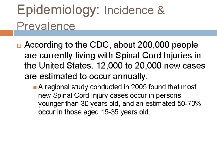 Epidemiology: Incidence & Prevalence According to the CDC, about 200, 000 people are currently Epidemiology: Incidence & Prevalence According to the CDC, about 200, 000 people are currently