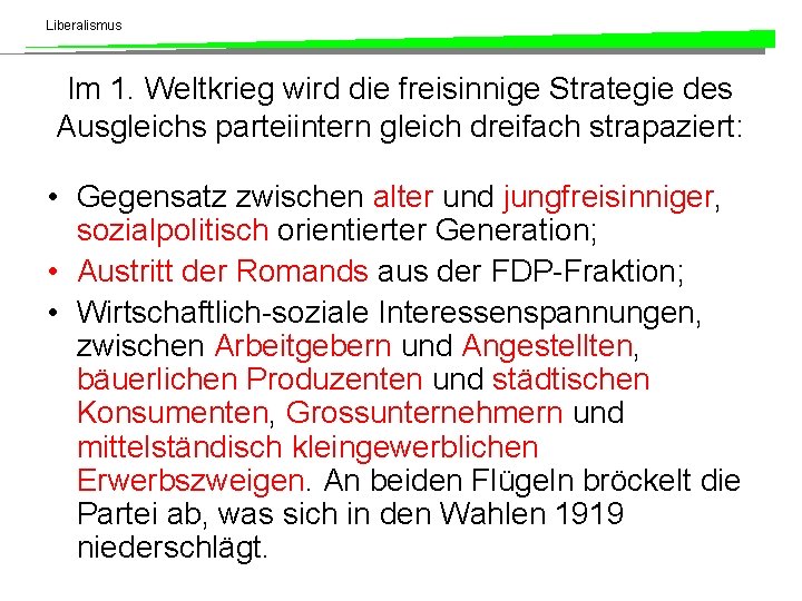 Liberalismus Im 1. Weltkrieg wird die freisinnige Strategie des Ausgleichs parteiintern gleich dreifach strapaziert: