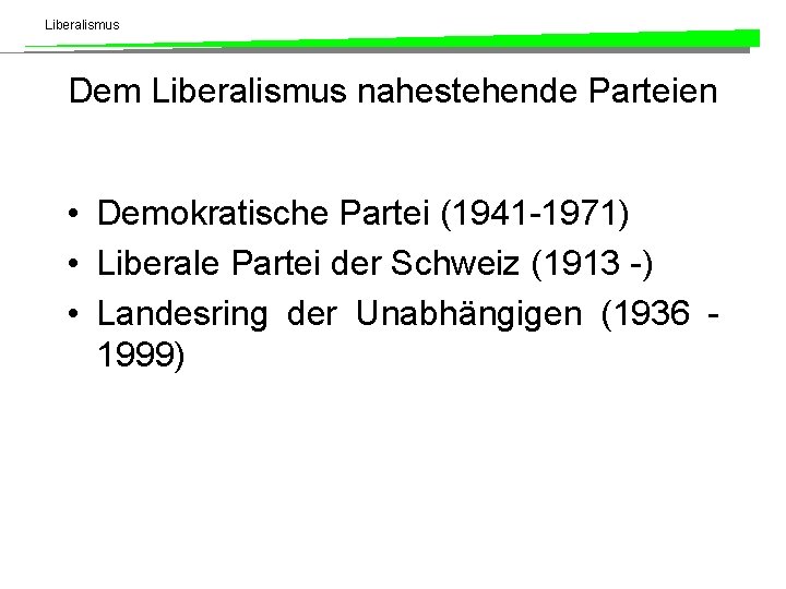 Liberalismus Dem Liberalismus nahestehende Parteien • Demokratische Partei (1941 -1971) • Liberale Partei der