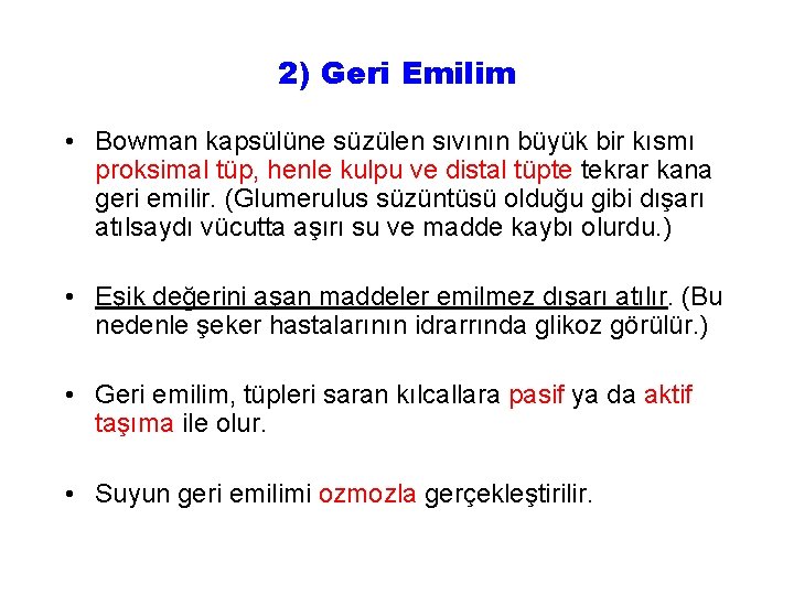 2) Geri Emilim • Bowman kapsülüne süzülen sıvının büyük bir kısmı proksimal tüp, henle