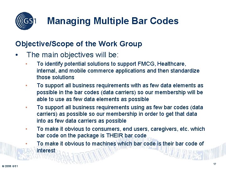 Managing Multiple Bar Codes Objective/Scope of the Work Group • The main objectives will Managing Multiple Bar Codes Objective/Scope of the Work Group • The main objectives will