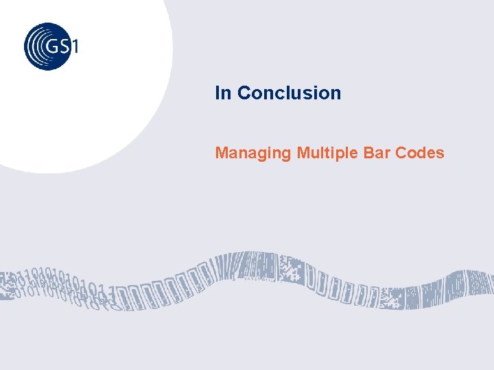 In Conclusion Managing Multiple Bar Codes In Conclusion Managing Multiple Bar Codes