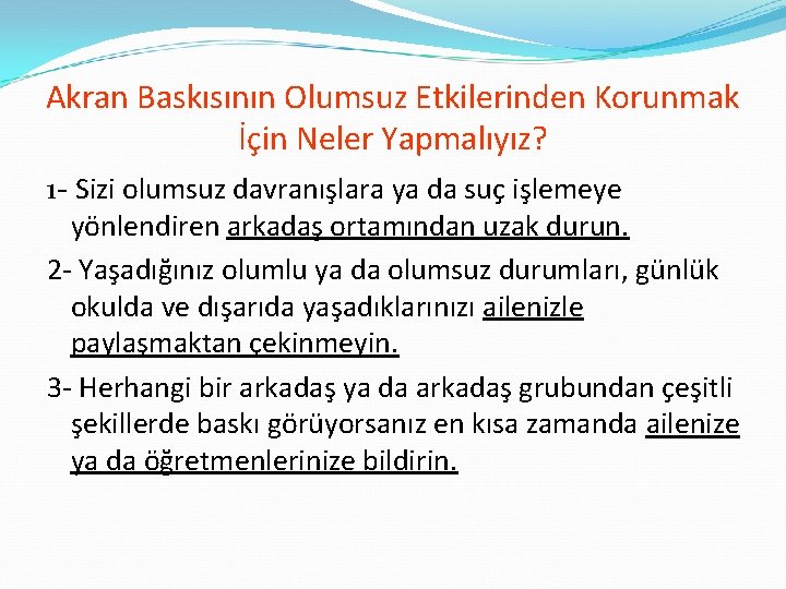 Akran Baskısının Olumsuz Etkilerinden Korunmak İçin Neler Yapmalıyız? 1 - Sizi olumsuz davranışlara ya