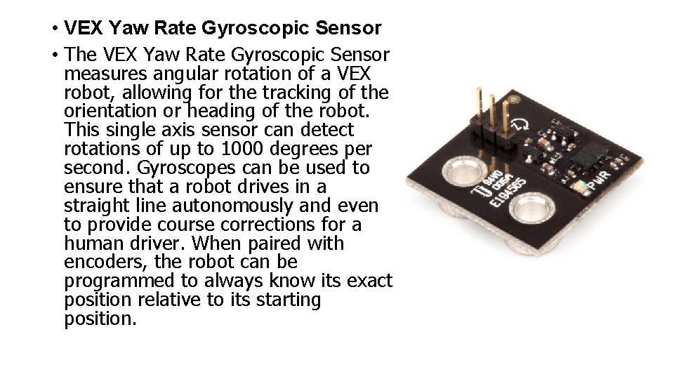  • VEX Yaw Rate Gyroscopic Sensor • The VEX Yaw Rate Gyroscopic Sensor