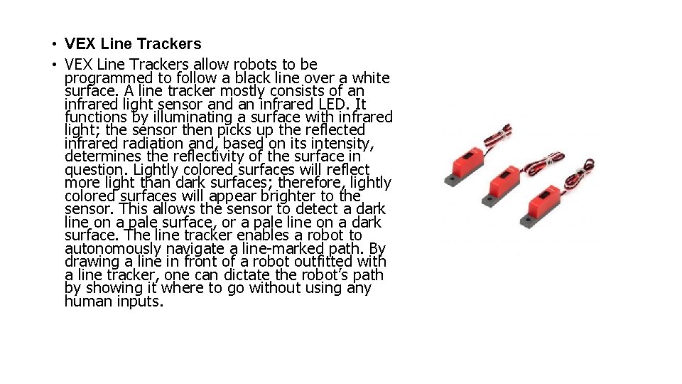  • VEX Line Trackers allow robots to be programmed to follow a black