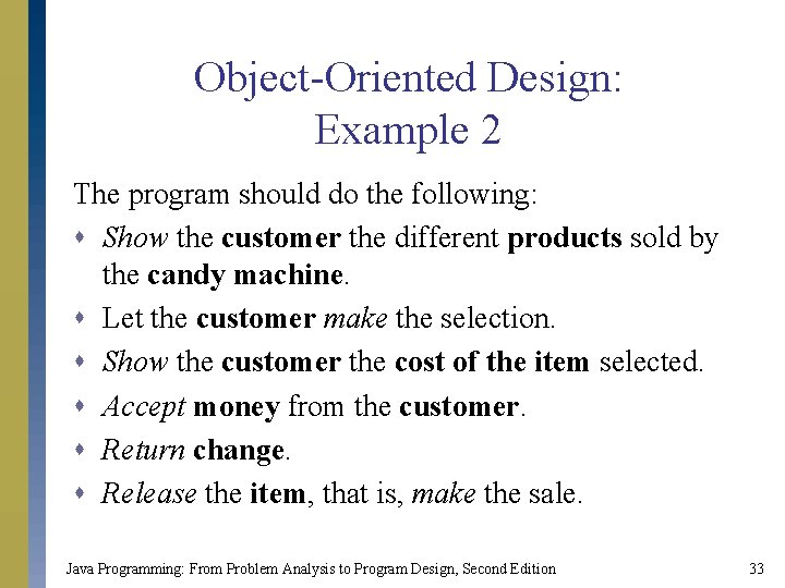 Object-Oriented Design: Example 2 The program should do the following: s Show the customer