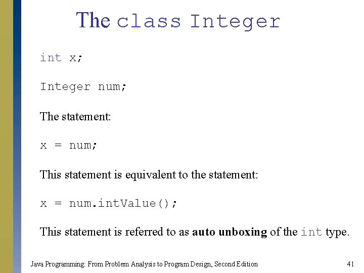 The class Integer int x; Integer num; The statement: x = num; This statement