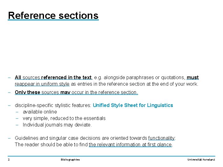 Reference sections - All sources referenced in the text, e. g. alongside paraphrases or