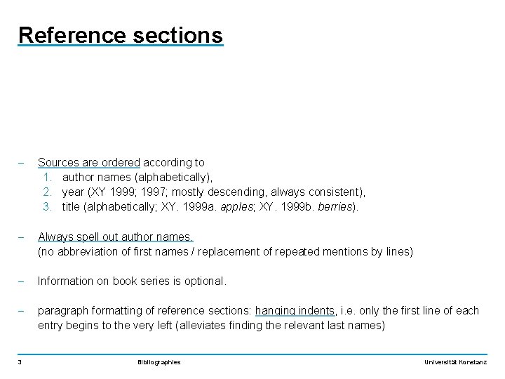 Reference sections - Sources are ordered according to 1. author names (alphabetically), 2. year