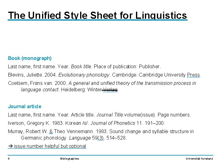 The Unified Style Sheet for Linguistics Book (monograph) Last name, first name. Year. Book