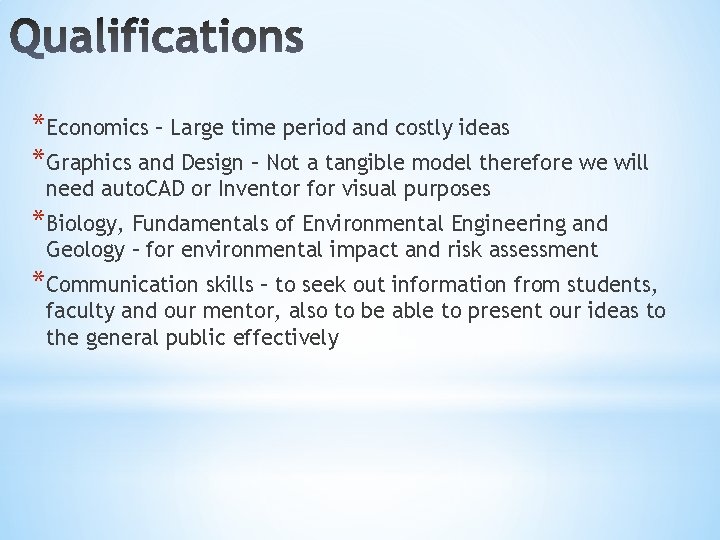 *Economics – Large time period and costly ideas *Graphics and Design – Not a