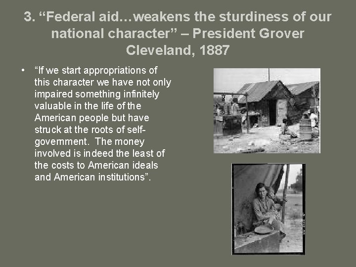 3. “Federal aid…weakens the sturdiness of our national character” – President Grover Cleveland, 1887 3. “Federal aid…weakens the sturdiness of our national character” – President Grover Cleveland, 1887