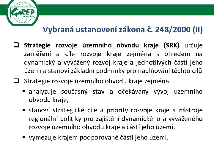 Vybraná ustanovení zákona č. 248/2000 (II) q Strategie rozvoje územního obvodu kraje (SRK) určuje