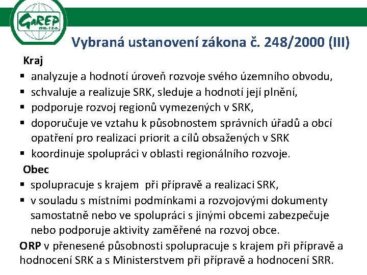 Vybraná ustanovení zákona č. 248/2000 (III) Kraj § analyzuje a hodnotí úroveň rozvoje svého