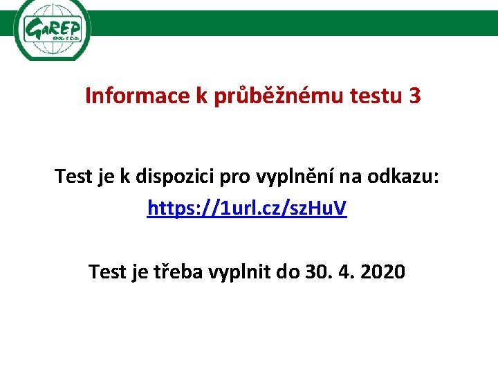 Informace k průběžnému testu 3 Test je k dispozici pro vyplnění na odkazu: https: