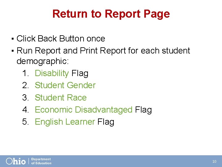 Return to Report Page ▪ Click Back Button once ▪ Run Report and Print