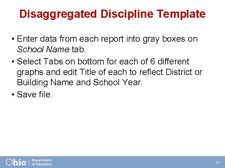 Disaggregated Discipline Template • Enter data from each report into gray boxes on School